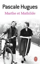 Couverture du livre « Marthe et Mathilde » de Pascale Hugues aux éditions J'ai Lu