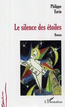 Couverture du livre « Le silence des etoiles » de Philippe Eurin aux éditions Editions L'harmattan