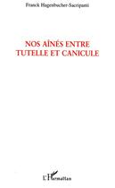 Couverture du livre « Nos aines entre tutelle et canicule - une exception francaise - (texte d'humeur sur une production s » de Hagenbucher-Sacripan aux éditions Editions L'harmattan