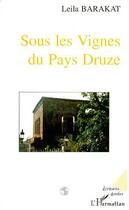 Couverture du livre « Sous les vignes du pays Druze » de Leïla Barakat aux éditions Editions L'harmattan