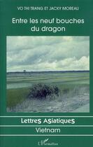 Couverture du livre « Entre les neuf bouches du dragon » de Jacky Moreau et Thi Trang Vo aux éditions Editions L'harmattan