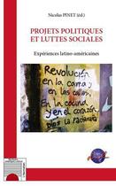 Couverture du livre « Projets politiques et luttes sociales ; expériences latino-américaines » de Nicolas Pinet aux éditions Editions L'harmattan