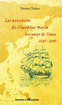 Couverture du livre « Les aventures du chevalier Mylio au pays de Siam (1685-1689) » de Tristan Chalon aux éditions Editions L'harmattan