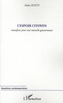 Couverture du livre « L'espoir citoyen ; manifeste pour une nouvelle gouvernance » de Alain Zolty aux éditions L'harmattan