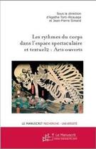 Couverture du livre « Les rythmes du corps dans l'espace spectaculaire et textuel t.2 ; arts ouverts » de  aux éditions Le Manuscrit