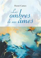 Couverture du livre « Les ombres de nos âmes » de Henri Cames aux éditions Amalthee