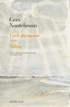 Couverture du livre « L'oeil du moine suivi de adieu » de Cees Nooteboom aux éditions Actes Sud