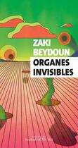 Couverture du livre « Organes invisibles » de Zaki Beydoun aux éditions Actes Sud