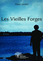 Couverture du livre « Les vieilles forges » de Alain Leclef aux éditions Editions Edilivre