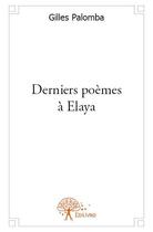 Couverture du livre « Derniers poèmes à Elaya » de Gilles Palomba aux éditions Edilivre