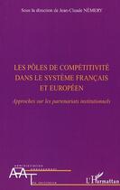 Couverture du livre « Les pôles de compétitivité dans le système français et européen » de Jean-Claude Nemery aux éditions Editions L'harmattan