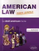 Couverture du livre « American law made simple. le droit americain facile » de Jean-Eric Branaa aux éditions Ellipses