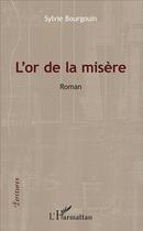 Couverture du livre « Or de la misère » de Sylvie Bourgouin aux éditions L'harmattan