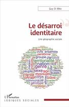 Couverture du livre « Le désarroi identitaire ; une géographie sociale » de Guy Di Meo aux éditions L'harmattan