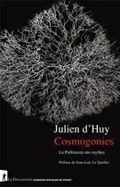 Couverture du livre « Cosmogonies ; la préhistoire des mythes » de Julien D' Huy aux éditions La Decouverte