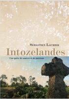 Couverture du livre « Intozelandes ; une quête de sources et de guérison » de Sebastien Laurier aux éditions Elytis