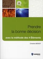 Couverture du livre « Prendre la bonne décision avec la méthode des 4 éléments » de Christine Benoit-Rigondet aux éditions Gereso