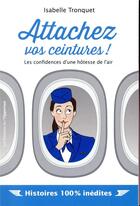 Couverture du livre « Attachez vos ceintures ! les confidences d'une hôtesse de l'air » de Isabelle Tronquet aux éditions L'opportun