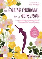 Couverture du livre « Votre équilibre émotionnel avec les fleurs de Bach » de Claudine Luu et Anne-Marie Pujol aux éditions Terre Vivante