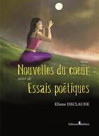 Couverture du livre « Nouvelles du coeur ; essais poétiques » de Eliane Declaude aux éditions Melibee