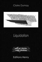 Couverture du livre « Liquidation » de Claire Dumay aux éditions Editions Henry