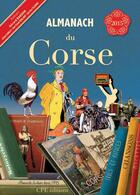 Couverture du livre « Almanach du Corse 2015 » de Gerard Bardon et Jean-Claude Rogliano et Jean-Guy Talamoni et Jerome Camilly aux éditions Communication Presse Edition