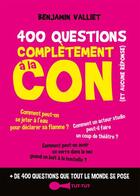 Couverture du livre « 400 questions complètement à la con (et aucune réponse) » de Benjamin Valliet aux éditions Leduc Humour