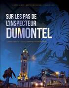 Couverture du livre « Sur les pas dde l'inspecteur Dumontel » de Laurine Lavieille et Lionel Londeix et Helene Delarbre aux éditions Geste