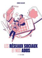 Couverture du livre « Les réseaux sociaux et nos ados » de Cookie Kalkair aux éditions Steinkis