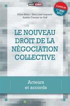 Couverture du livre « Le nouveau droit de la négociation collective (5e édition) » de Aurelie Cormier Le Goff et Gilles Belier et Henri-Jose Legrand aux éditions Liaisons