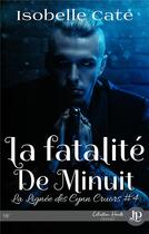 Couverture du livre « La lignée des Cynn Cruors Tome 4 ; la fatalité de minuit » de Isobelle Cate aux éditions Juno Publishing