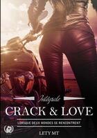 Couverture du livre « Crack & Love : Version intégrale » de Lety Mt aux éditions Art En Mots