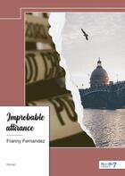 Couverture du livre « Improbable attirance » de Franny Fernandez aux éditions Nombre 7