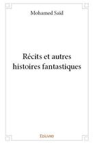 Couverture du livre « Recits et autres histoires fantastiques » de Said Mohamed aux éditions Edilivre