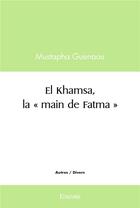 Couverture du livre « El khamsa, la main de fatma » de Guenaou Mustapha aux éditions Edilivre