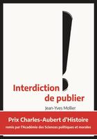 Couverture du livre « Interdiction de publier - 2e édition » de Jean-Yves Mollier aux éditions Double Ponctuation