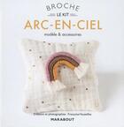 Couverture du livre « Le kit broche ; arc-en-ciel » de  aux éditions Marabout