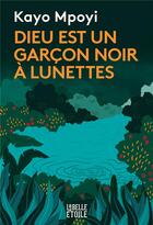 Couverture du livre « Dieu est un garçon noir à lunettes » de Kayo Mpoyi aux éditions Hachette Fictions