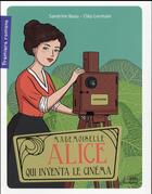 Couverture du livre « Mademoiselle Alice qui inventa le cinéma » de Sandrine Beau et Cleo Germain aux éditions Belin Education