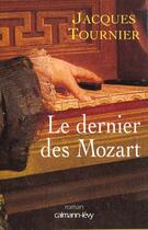 Couverture du livre « Le dernier des Mozart » de Jacques Tournier aux éditions Calmann-levy