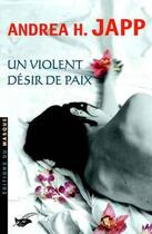 Couverture du livre « Un violent désir de paix » de Andrea H. Japp aux éditions Editions Du Masque