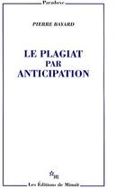 Couverture du livre « Le plagiat par anticipation » de Pierre Bayard aux éditions Minuit