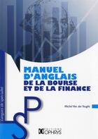 Couverture du livre « Manuel d'anglais de la bourse et de la finance » de Michel Van Der Yeught aux éditions Ophrys