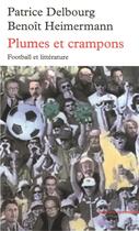 Couverture du livre « Plumes et crampons ; football et litterature » de Heimermann/Delbourg aux éditions Table Ronde