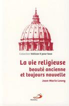 Couverture du livre « La vie religieuse ; beauté ancienne et toujours nouvelle » de Jean-Marie Lovey aux éditions Mediaspaul