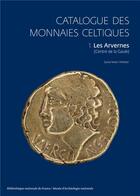 Couverture du livre « Catalogue des monnaies celtiques. 1. Les Arvernes (Centre de la Gaule) » de S. Nieto-Pelletier aux éditions Bnf Editions