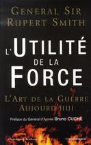 Couverture du livre « L'utilité de la force ; l'art de la guerre aujourd'hui » de Rupert Smith aux éditions Economica