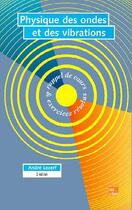 Couverture du livre « Physique des ondes et des vibrations ; rappel de cours et exercices résolus (2e édition) » de Andre Lecerf aux éditions Tec Et Doc