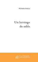 Couverture du livre « Un heritage de sable » de Michelle Brieuc aux éditions Le Manuscrit