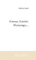 Couverture du livre « Amour, amitie, mensonge... » de Cedrine Samk aux éditions Le Manuscrit